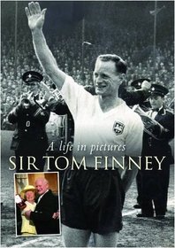 Sir Tom Finney: A Life in Pictures
