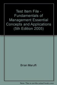 Test Item File - Fundamentals of Management Essential Concepts and Applications (5th Edition 2005)