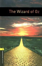 The Oxford Bookworms Library: The Wizard of Oz Level 1