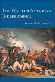 The War for American Independence: From 1760 to the Surrender at Yorktown in 1781