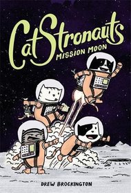 CatStronauts: Mission Moon (CatStronauts, Bk 1)