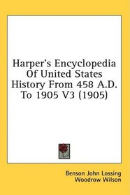 Harper's Encyclopedia Of United States History From 458 A.D. To 1905 V3 (1905)