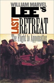Lee's Last Retreat: The Flight to Appomattox