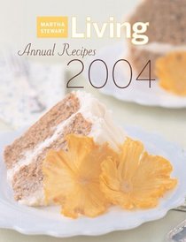 Martha Stewart Living Annual Recipes 2004 (Martha Stewart Living Annual Recipes)