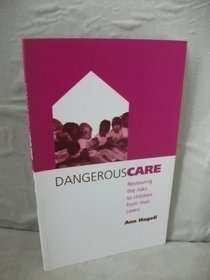 Dangerous Care: Reviewing the Risks to Children from Their Carers