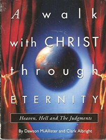 A Walk with Christ Through Eternity: Heaven, Hell and the Judgements