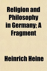 Religion and Philosophy in Germany; A Fragment