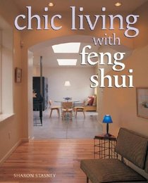 Chic Living With Feng Shui : Stylish Designs for Harmonious Living