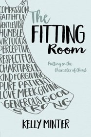 The Fitting Room: Putting On the Character of Christ