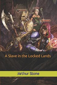 A Slave in the Locked Lands (LitRPG The Weirdest Noob Book 2)
