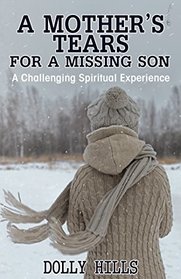 A Mothers Tears for a Missing Son: A Challenging Spiritual Experience