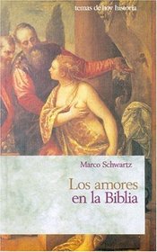 Los Amores En La Biblia (Coleccion Historia) (Spanish Edition)