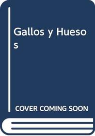 Gallos y Huesos (Spanish Edition)