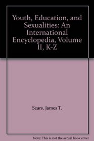 Youth, Education, and Sexualities: An International Encyclopedia, Volume II, K-Z