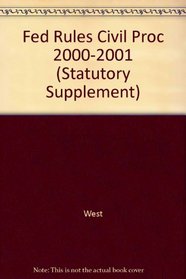 Federal Rules of Civil Procedure 2000-2001 Educational Edition (Statutory Supplement)