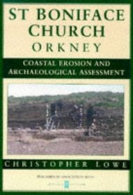Coastal Erosion and the Archaeological Assessment of an Eroding Shoreline at st Boniface Church, Papa Westray, Orkney