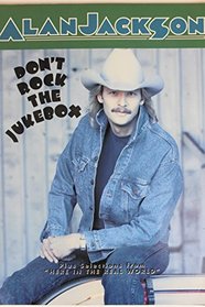 Alan Jackson: Don't Rock the Jukebox plus selections from Here in the Real World