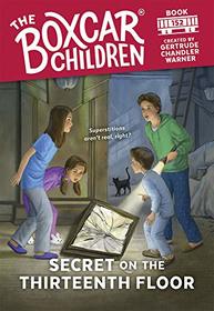 Secret on the Thirteenth Floor (The Boxcar Children, Bk 152)