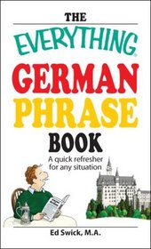 The Everything German Phrase Book: A quick refresher for any situation (Everything Series)