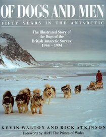 Of Dogs and Men: Fifty Years in the Antarctic