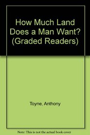 How Much Land Does a Man Want? (Oxford Graded Readers/750headwords, Senior Level)