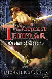 The Youngest Templar, Book 3: Orphan of Destiny