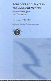 Teachers and Texts in the Ancient World: Philosophers, Jews and Christians (Religion in the First Christian Centuries)