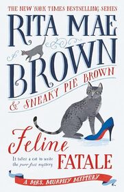 Feline Fatale (Mrs. Murphy, Bk 32)