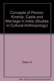 Concepts of Person: Kinship, Caste and Marriage in India (Harvard Studies in Cultural Anthropology)