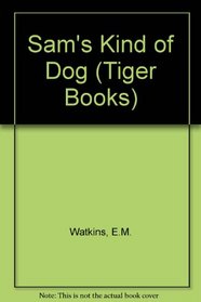 Sam's Kind of Dog (Tiger Books)