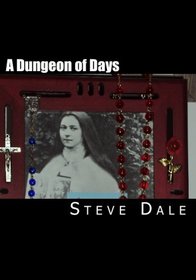 A Dungeon of Days: A Collection of Rhymes and Poems (Volume 1)