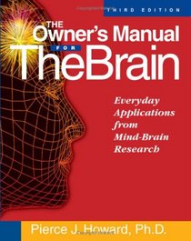 The Owner's Manual for the Brain: Everyday Applications from Mind-Brain Research