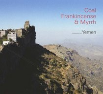Coal, Frankincense and Myrrh: Yemen and British Yemenis (Dewi Lewis Publishing)