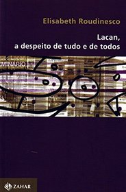 Lacan, A Despeito De Tudo E De Todos (Em Portuguese do Brasil)