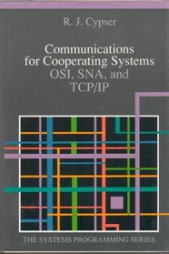 Communications for Cooperating Systems: Osi, Sna, and Tcp/Ip (Addison-Wesley Systems Programming Series)