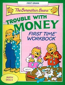 The Berenstain Bears' Trouble with Money First Time Workbook (First Time(R) Workbooks)
