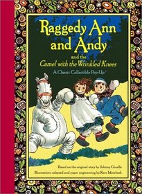 Raggedy Ann and Andy and the Camel With the Wrinkled Knees: A Classic Collectible Pop-Up (Raggedy Ann)