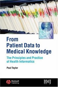 From Patient Data to Medical Knowledge: The Principles and Practice of Health Informatics