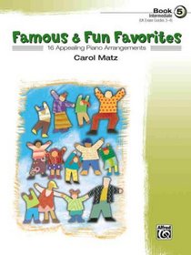 Famous & Fun Favorites, Book 5 (Intermediate): 16 Appealing Piano Arrangements