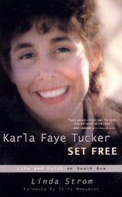 Karla Faye Tucker Set Free : Life and Faith on Death Row