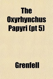 The Oxyrhynchus Papyri (pt 5)