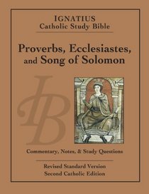 Ignatius Catholic Study Bible: Proverbs, Ecclesiastes, and Song of Solomon