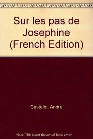 Sur les pas de Josephine (French Edition)