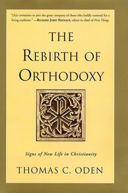 The Rebirth of Orthodoxy : Signs of New Life in Christianity
