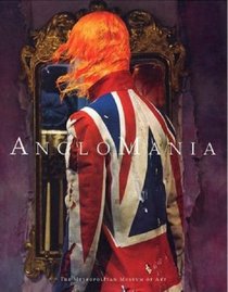 AngloMania: Tradition and Transgression in British Fashion (Metropolitan Museum of Art Publications)