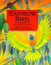 RAINBOW BIRD : An Aboriginal Folk Tale from Northern Australia
