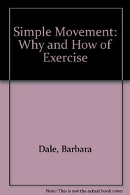 Simple Movement: Why and How of Exercise