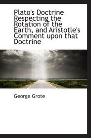 Plato's Doctrine Respecting the Rotation of the Earth, and Aristotle's Comment upon that Doctrine