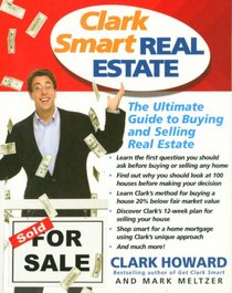 Clark Smart Real Estate: The Ultimate Guide to Buying and Selling Real Estate
