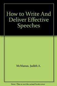 How to Write and Deliver Effective Speeches (Arco How to Write  Deliver Effective Speeches)